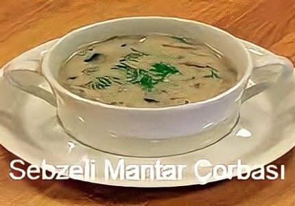 Sebzeli Mantar Çorbası Tarifi