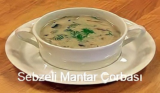 Sebzeli Mantar Çorbası Tarifi