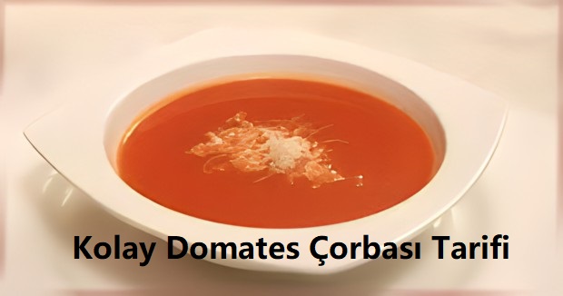 kolay domates çorbası tarifi